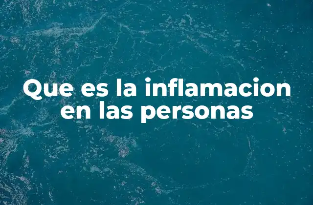 Que es la Inflamacion en las Personas