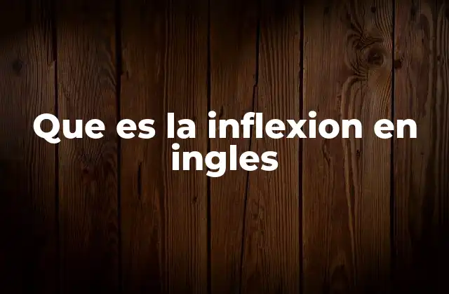 Que es la Inflexion en Ingles