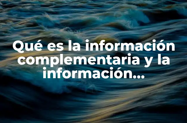 Qué es la Información Complementaria y la Información Contradictoria 2 El papel de la información en la construcción de conocimiento