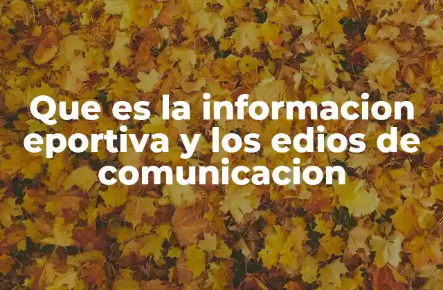 Que es la Informacion Eportiva y los Edios de Comunicacion
