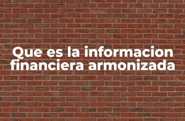 Que es la Informacion Financiera Armonizada