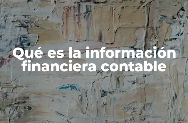 Qué es la Información Financiera Contable