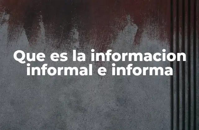 Que es la Informacion Informal e Informa