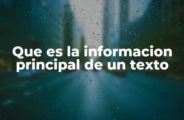 Que es la Informacion Principal de un Texto
