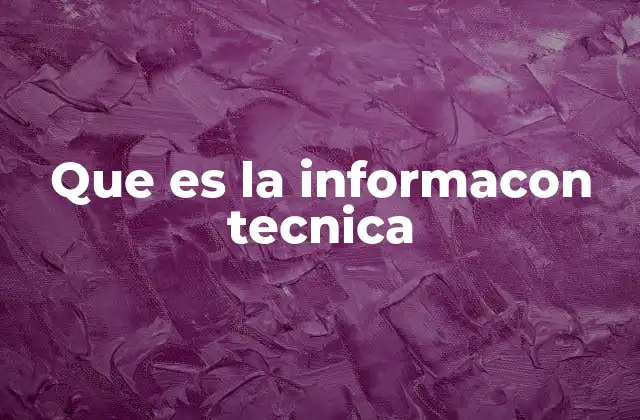 Que es la Informacon Tecnica