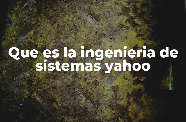 Que es la Ingenieria de Sistemas Yahoo