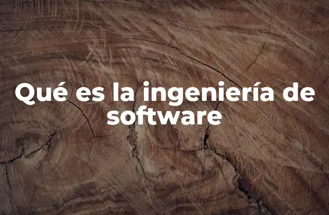 Qué es la Ingeniería de Software