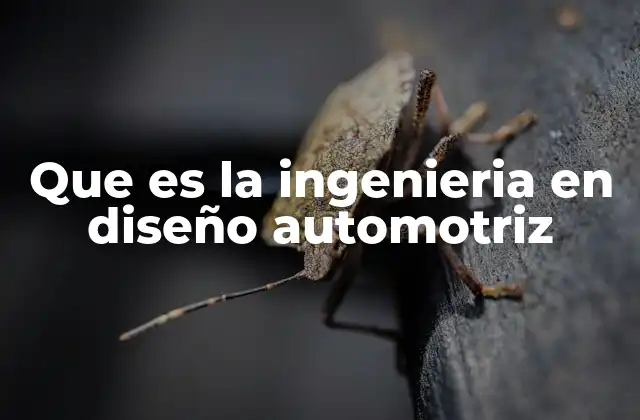 Que es la Ingenieria en Diseño Automotriz