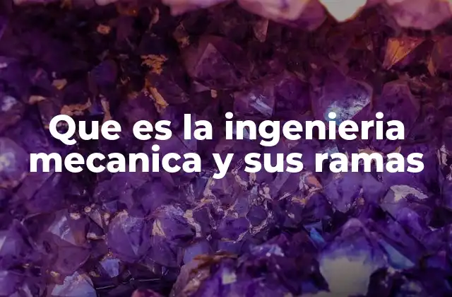 Que es la Ingenieria Mecanica y Sus Ramas 2 La evolución de las soluciones mecánicas en la industria moderna