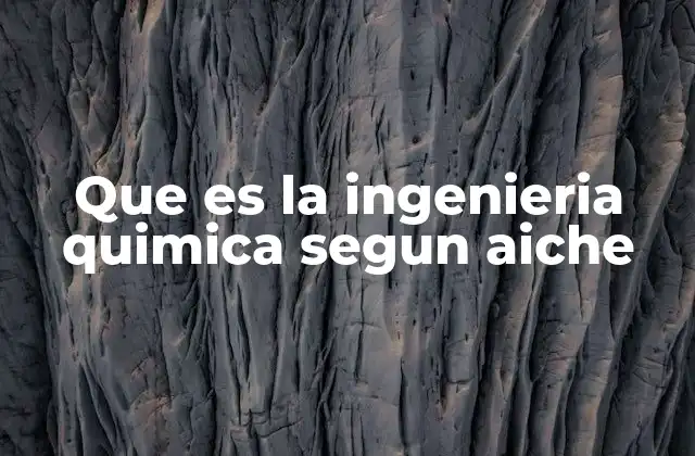 El papel de la ingeniería química en la industria moderna