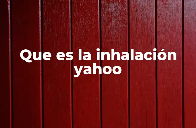 Que es la Inhalación Yahoo 2 ¿Puede inhalación Yahoo referirse a una técnica de respiración digital?