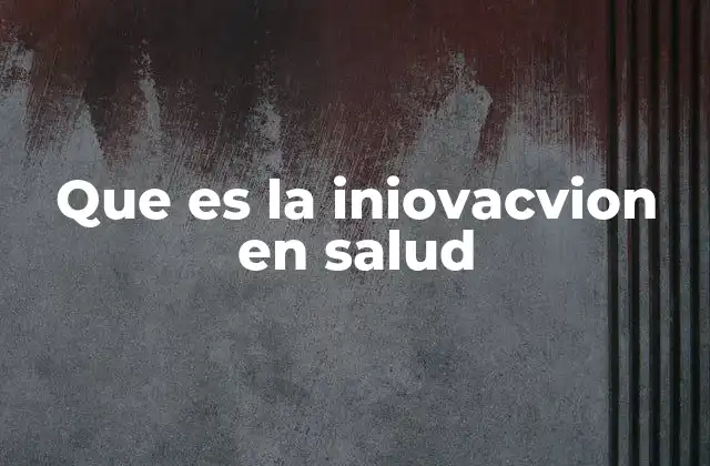 Que es la Iniovacvion en Salud