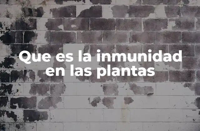 Que es la Inmunidad en las Plantas