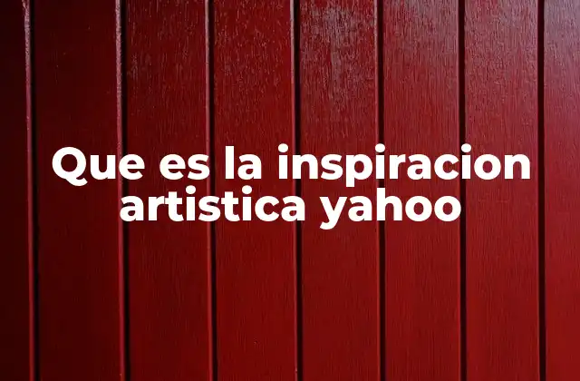 Que es la Inspiracion Artistica Yahoo