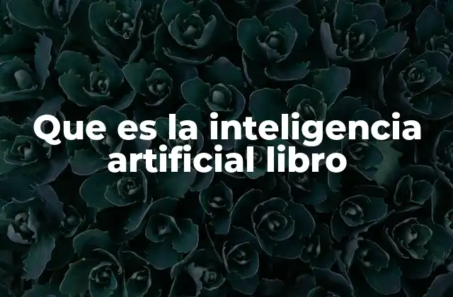 Que es la Inteligencia Artificial Libro