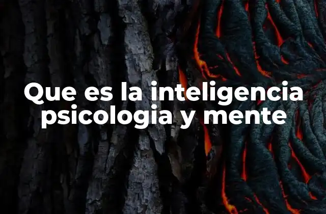 Que es la Inteligencia Psicologia y Mente