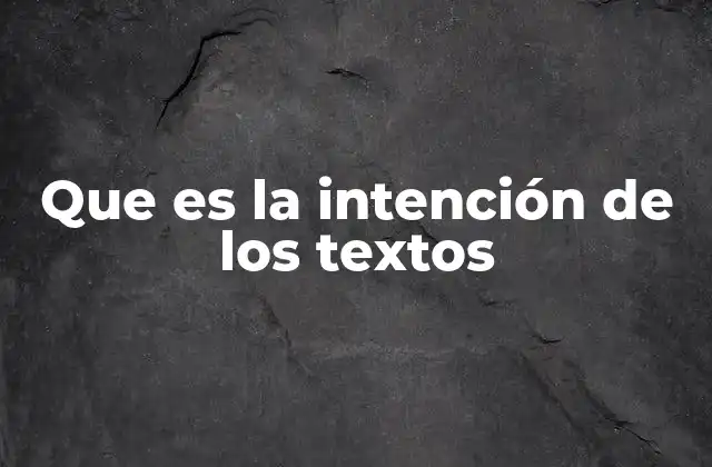 Que es la Intención de los Textos