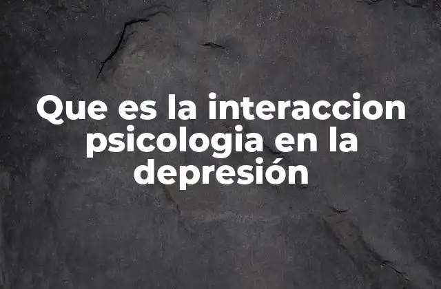 Cómo la psicología interactúa con el cerebro en la depresión