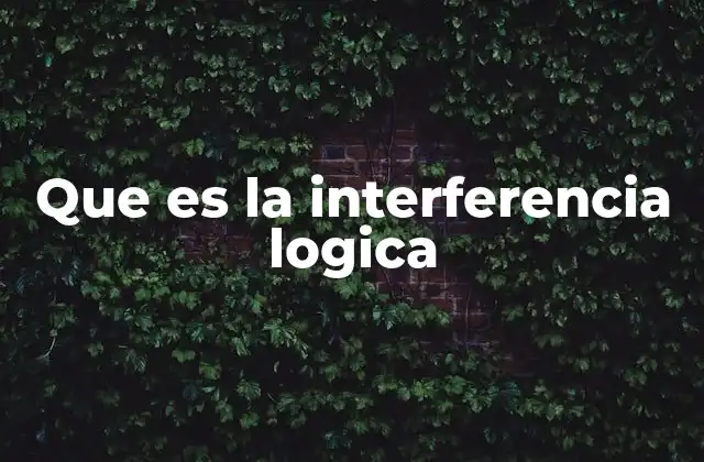Que es la Interferencia Logica