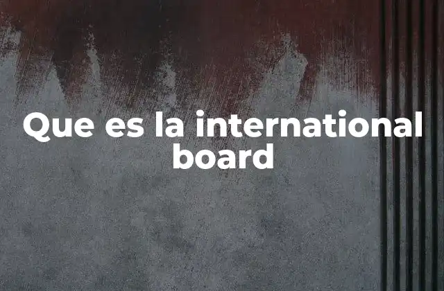 Que es la International Board