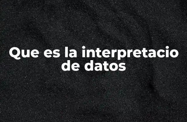 Que es la Interpretacio de Datos