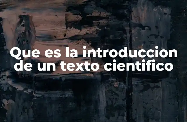 Que es la Introduccion de un Texto Cientifico