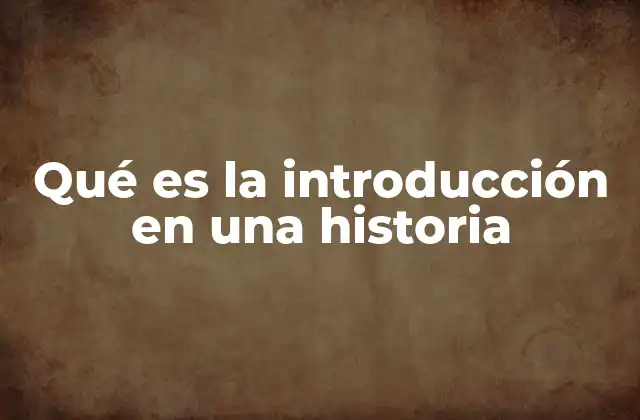 Qué es la Introducción en una Historia