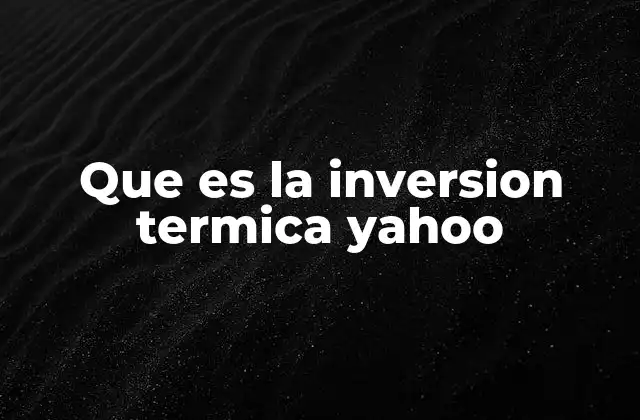 Que es la Inversion Termica Yahoo