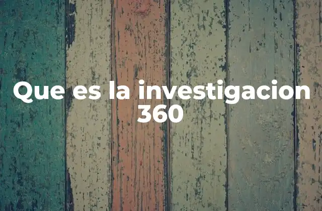 Que es la Investigacion 360