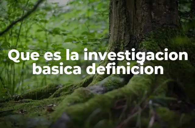 El rol de la investigación básica en la ciencia