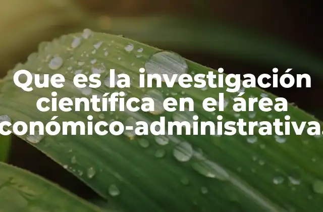 Que es la Investigación Científica en el Área Económico-administrativa Prezi