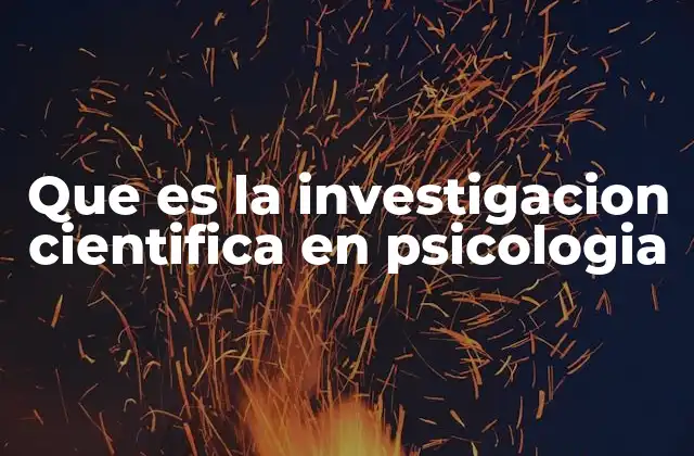 El enfoque metodológico en la investigación psicológica