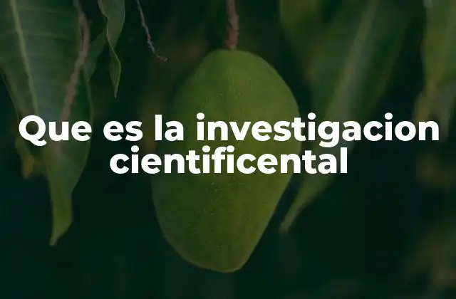 Que es la Investigacion Cientificental