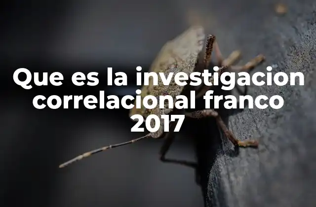 Que es la Investigacion Correlacional Franco 2017