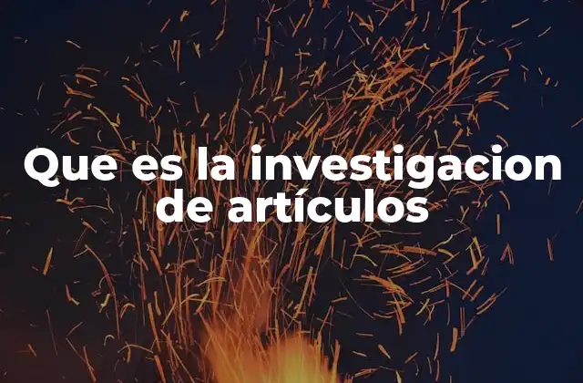 Que es la Investigacion de Artículos