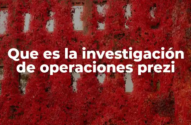 Que es la Investigación de Operaciones Prezi