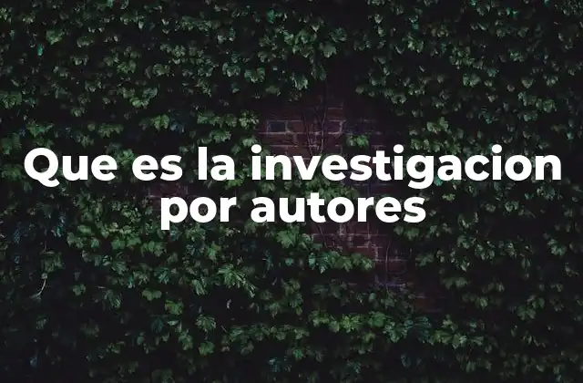 Que es la Investigacion por Autores