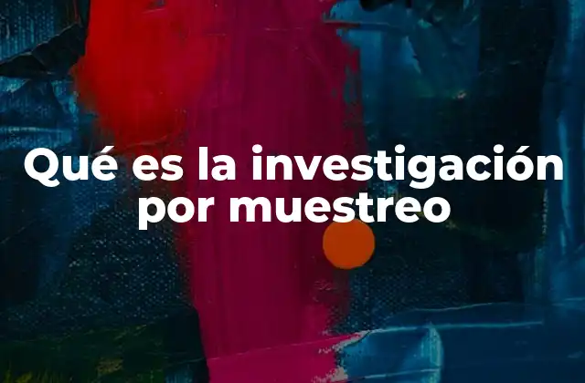 Qué es la Investigación por Muestreo