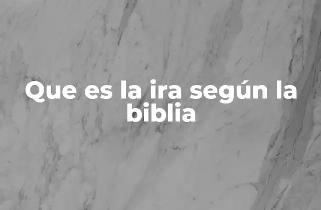 Que es la Ira según la Biblia 2 La ira como manifestación de justicia divina