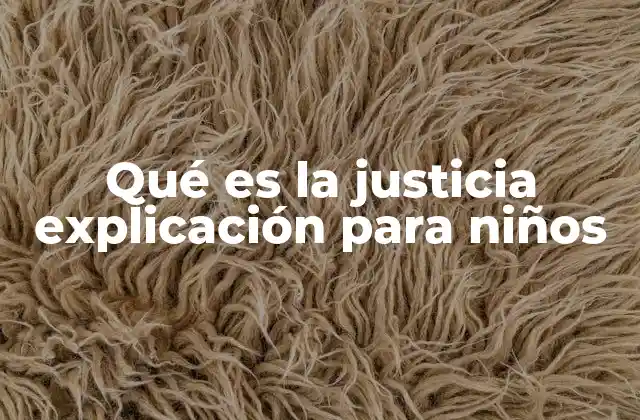 Qué es la Justicia Explicación para Niños