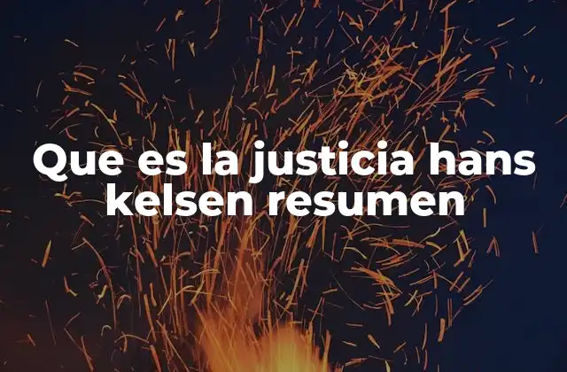 Que es la Justicia Hans Kelsen Resumen