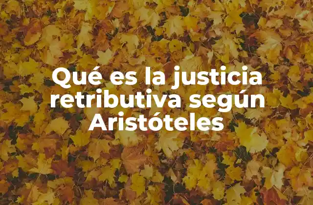 Qué es la Justicia Retributiva según Aristóteles