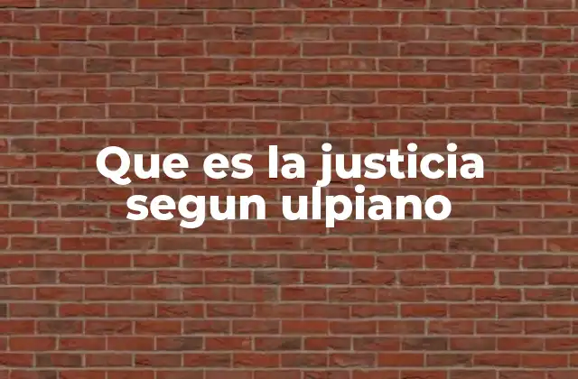 Que es la Justicia Segun Ulpiano