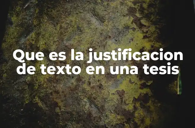 Que es la Justificacion de Texto en una Tesis