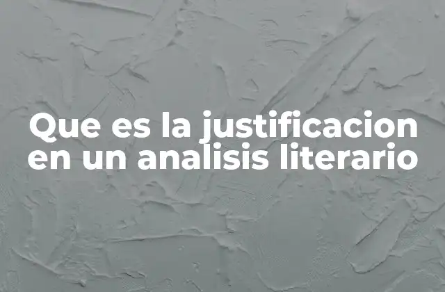 Que es la Justificacion en un Analisis Literario