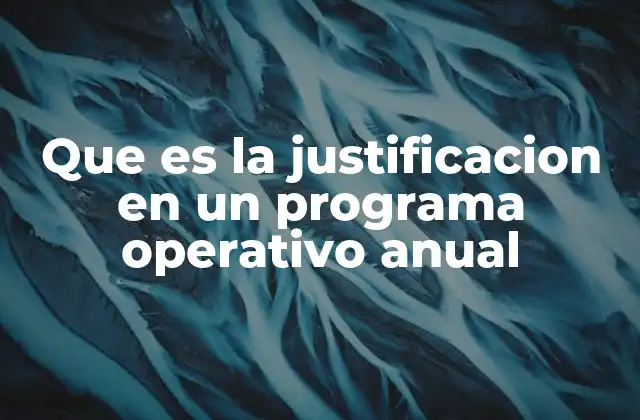 Que es la Justificacion en un Programa Operativo Anual 2 El rol estratégico de la justificación en la planificación institucional