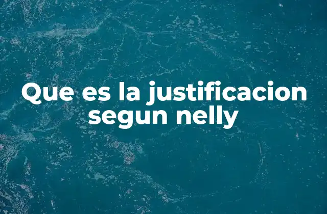Que es la Justificacion Segun Nelly