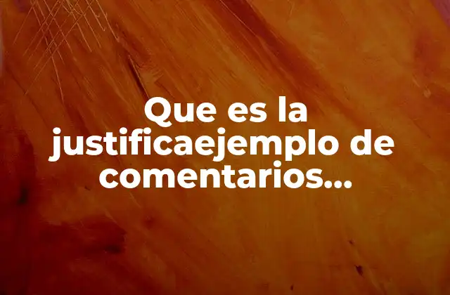 Que es la Justificaejemplo de Comentarios Discriminan Al Trabajador