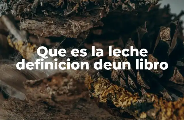 Que es la Leche Definicion Deun Libro