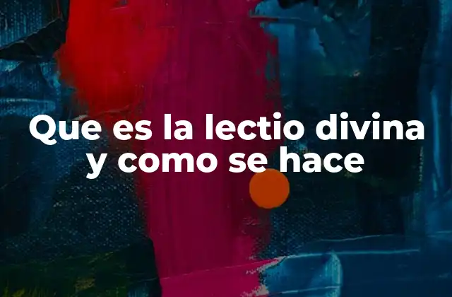 Que es la Lectio Divina y como Se Hace